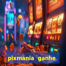 pixmania ganhe prêmios no pix